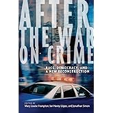 After the War on Crime: Race, Democracy, and a New Reconstruction