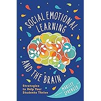 Social-Emotional Learning and the Brain: Strategies to Help Your Students Thrive