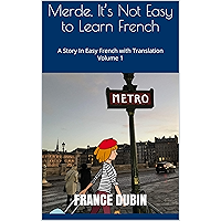 Merde, It’s Not Easy to Learn French: A Story In Easy French with Translation Volume 1 (French Edition) book cover