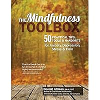 The Mindfulness Toolbox: 50 Practical Tips, Tools & Handouts for Anxiety, Depression, Stress & Pain
