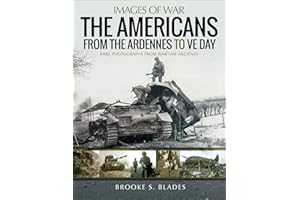 The Americans from the Ardennes to VE Day (Images of War)