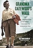 Grandma Gatewood's Walk: The Inspiring Story of the
