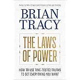 The Laws of Power: How to Use Time-Tested Truths to Get Everything You Want