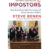 The Impostors: How Republicans Quit Governing and Seized American Politics book cover