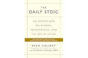 The Daily Stoic: 366 Meditations on Wisdom, Perseverance, and the Art of Living: Featuring new translations of Seneca, Epictetus, and Marcus Aurelius