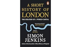 A Short History of London: The Creation of a World Capital