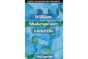 William Shakespeare: A Brief Life (Arden Shakespeare Insights)