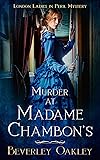 Murder at Madame Chambon's: London Ladies in Peril