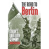 The Road to Berlin: Stalin`s War with Germany, Volume Two