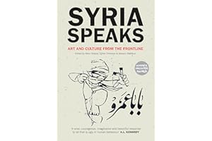 Syria Speaks: Art and Culture from the Frontline