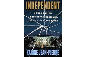 Independent: A Look Inside a Broken White House, Outside the Party Lines