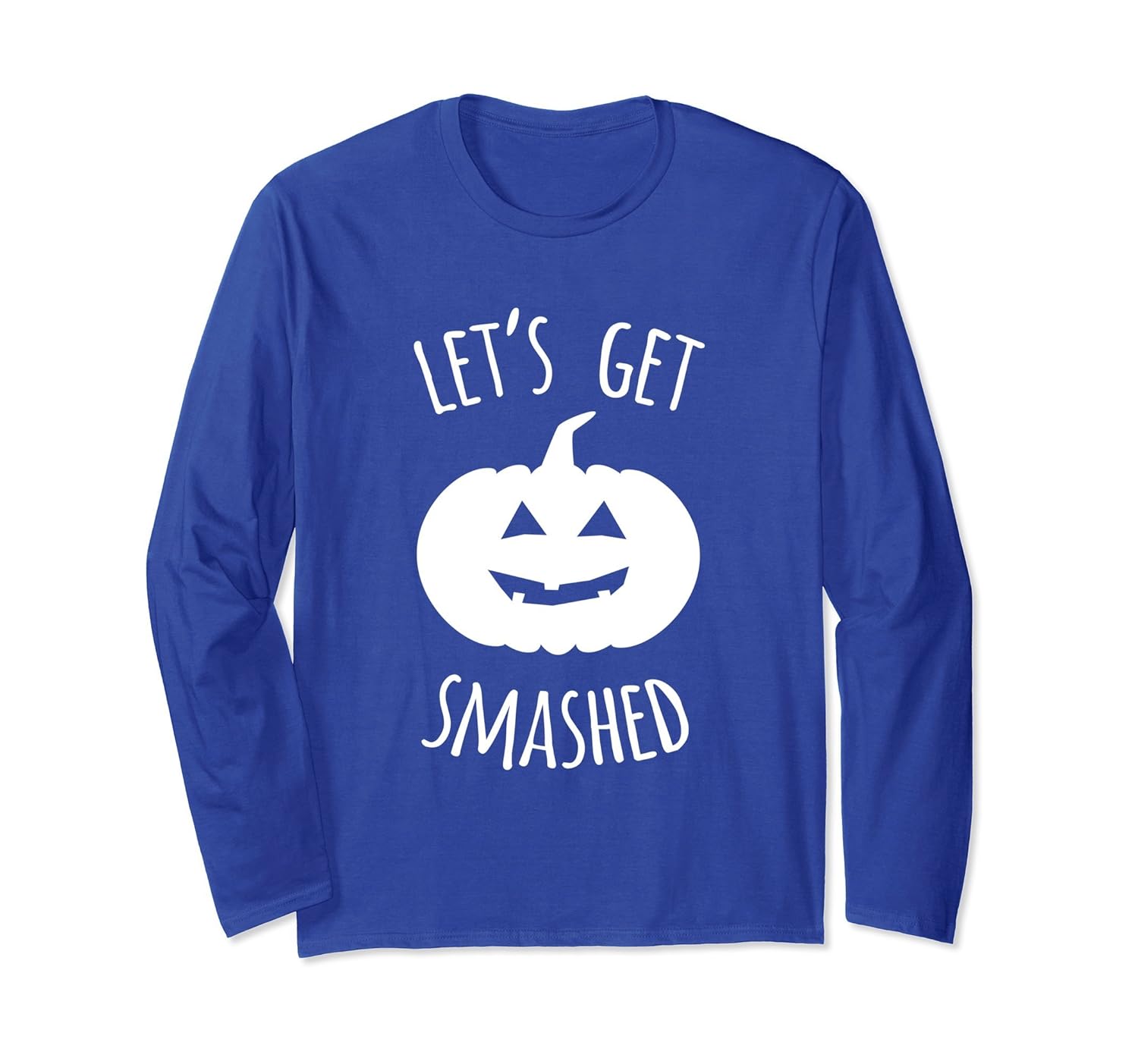 Let's Get Smashed Funny Pumpkin Halloween Long Sleeve Shirt-ANZ