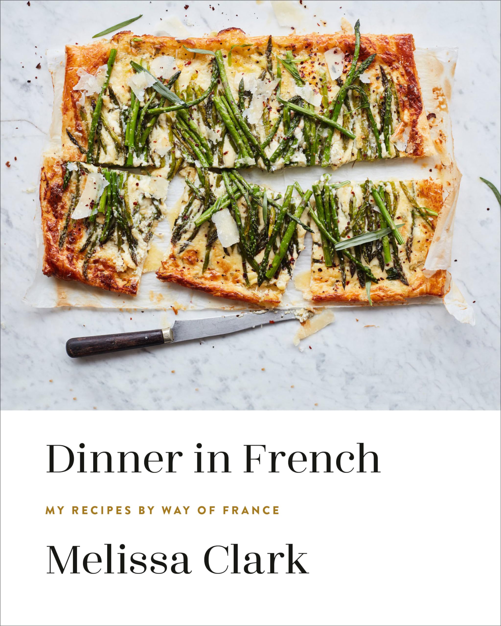 Dinner in French: My Recipes by Way of France: A Cookbook