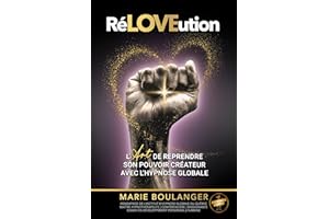 RéLOVEution: L’Art de reprendre son pouvoir créateur avec l’Hypnose Globale (French Edition)