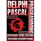 Delphi Pascal Programming: Efficient Code Editing, Visual Designing, And Integrated Debugging