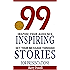 Storytelling: 99 Inspiring Stories for Presentations: Inspire your Audience & Get your Message Through (Storytelling, inspirational stories & presentation zen,mentoring 101,ted talks)