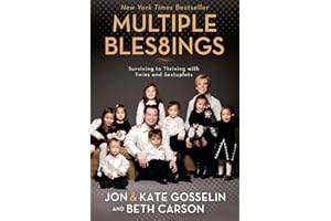 Multiple Blessings: Surviving to Thriving with Twins and Sextuplets