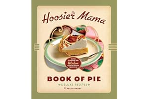 The Hoosier Mama Book of Pie: Deluxe Recipes