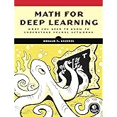 Math for Deep Learning: What You Need to Know to Understand Neural Networks