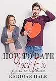 How To Date Your Ex: A steamy, snarky second chance