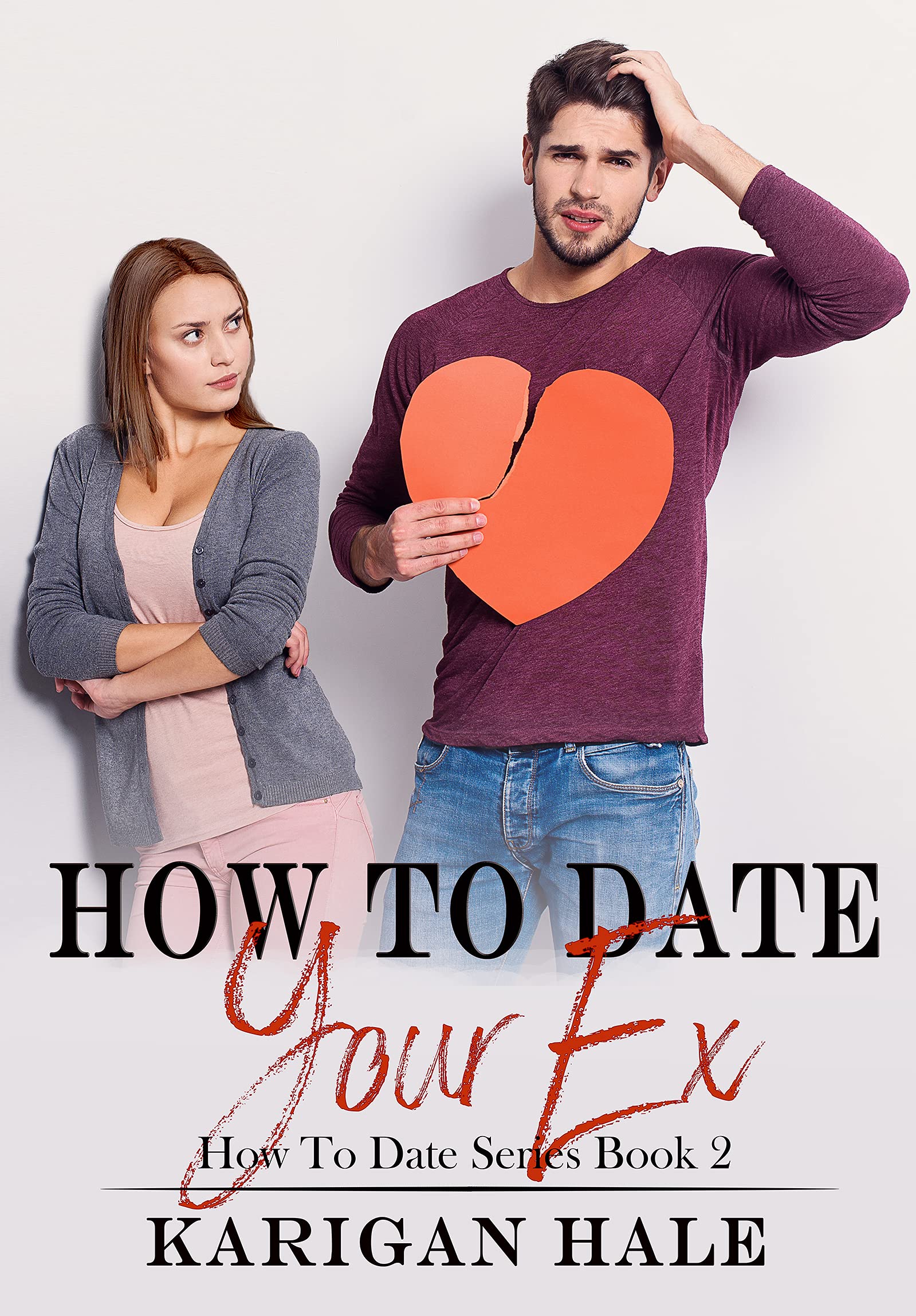 How To Date Your Ex: A steamy, snarky second chance