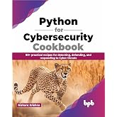 Python for Cybersecurity Cookbook: 80+ practical recipes for detecting, defending, and responding to Cyber threats (English Edition) (Python All-in-One Series)