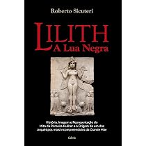 Lilith - A lua Negra: História, Imagem e Representação do Mito da ...