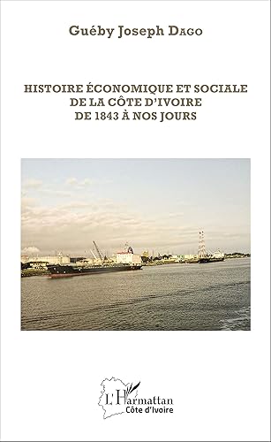 Download Histoire économique et sociale de la Côte d'Ivoire de 1843 à nos jours PDF