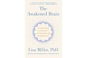 The Awakened Brain: The New Science of Spirituality and Our Quest for an Inspired Life