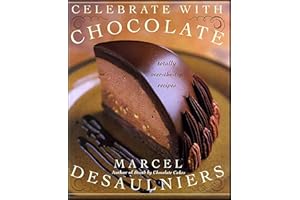 Celebrate with Chocolate: Totally Over-the-Top Recipes