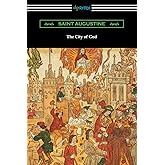 The City of God (Translated with an Introduction by Marcus Dods)