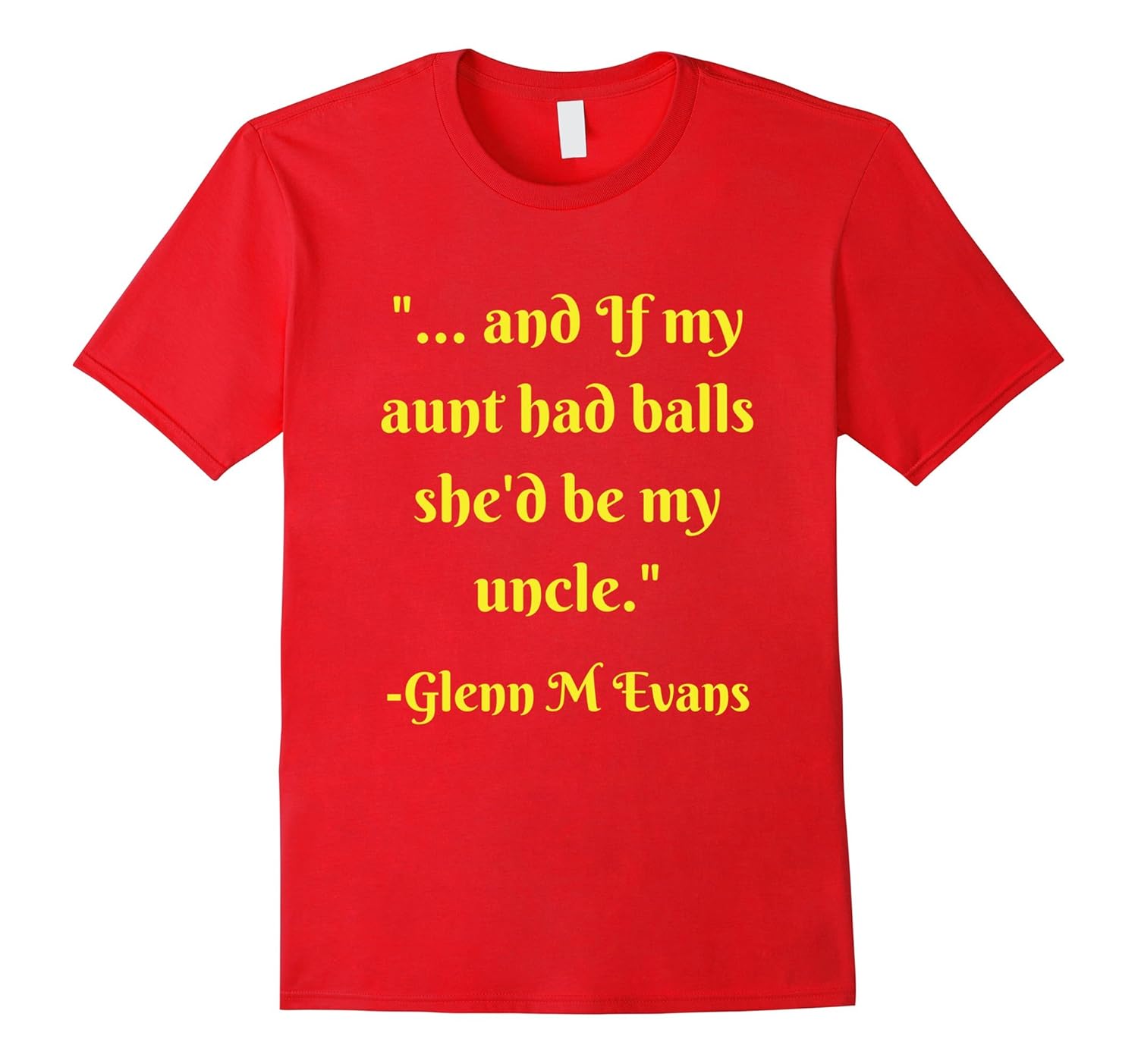 If my aunt had balls - quote t shirt-Rose