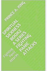 SPIRITUAL SICKNESS book2 A Series fighting Panic Attacks: Fighting Panic Attacks Kindle Edition