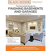 Black and Decker The Complete Guide to Finishing Basements and Garages Updated 3rd Edition: Projects and Practical Solutions for Finishing Basements ... Garages (Black & Decker Complete Guide)