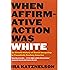 When Affirmative Action Was White: An Untold History of Racial Inequality in Twentieth-Century America