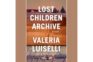 Lost Children Archive: A novel