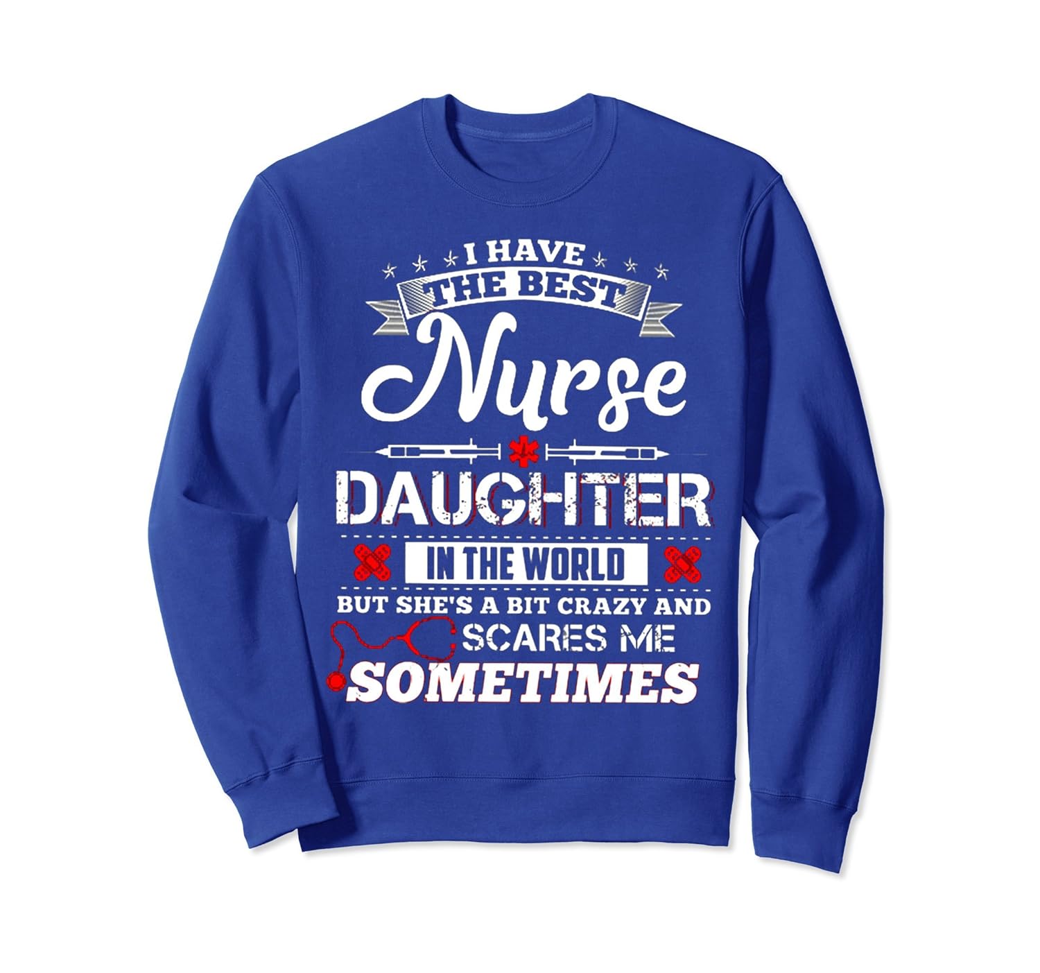 I HAVE THE BEST NURSE DAUTHER SweatShirt-anz