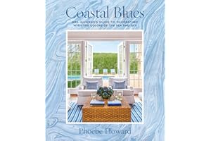 Coastal Blues: Mrs. Howard's Guide to Decorating with the Colors of the Sea and Sky