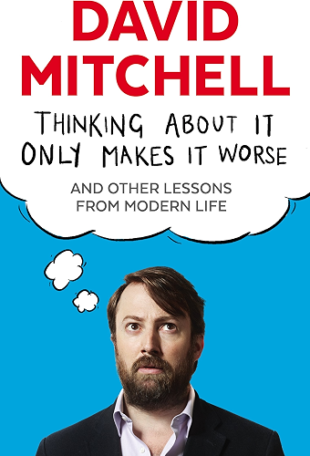 Download Thinking About It Only Makes It Worse: And Other Lessons from Modern Life (English Edition) PDF