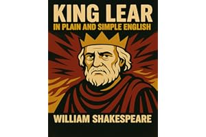 King Lear In Plain and Simple English (A Modern Translation and the Original Version)