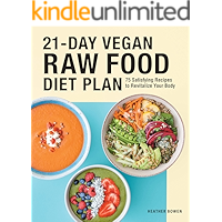 21-Day Vegan Raw Food Diet Plan: 75 Satisfying Recipes to Revitalize Your Body book cover 21-Day Vegan Raw Food Diet Plan: 75 Satisfying Recipes to Revitalize Your Body book cover