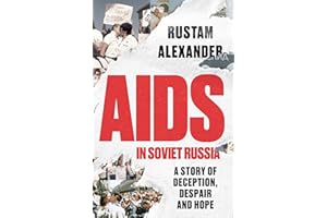 AIDS in Soviet Russia: A story of deception, despair and hope