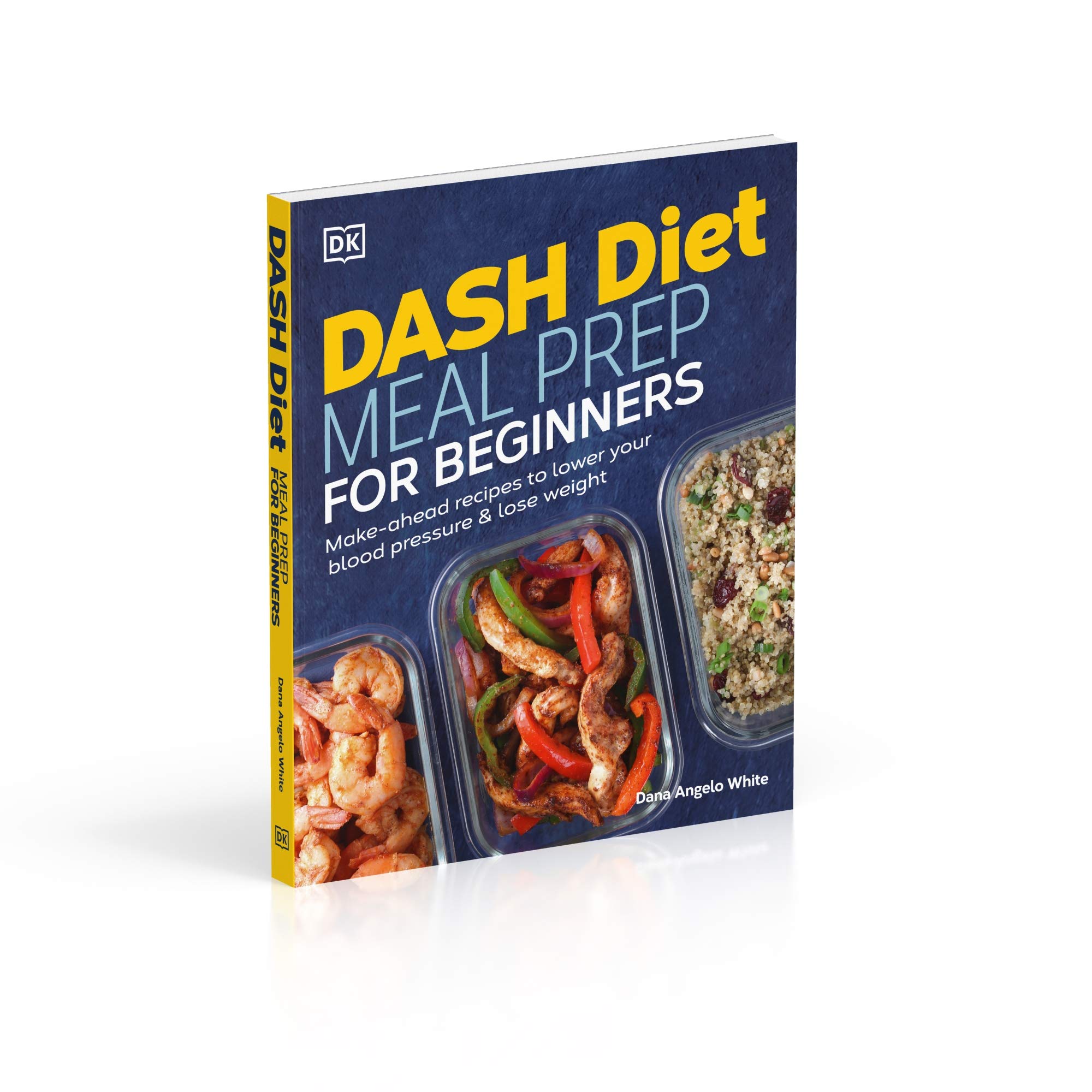 Dash Diet Meal Prep for Beginners: Make-Ahead Recipes to Lower Your Blood Pressure & Lose Weight Dash Diet Meal Prep for Beginners: Make-Ahead Recipes to Lower Your Blood Pressure & Lose Weight Paperback Kindle
