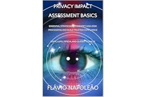 Privacy Impact Assessment Basics: Essential Strategies to Identify High-Risk Processing and Build Trusted Compliance