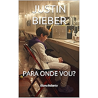 JUSTIN BIEBER: PARA ONDE VOU? (Portuguese Edition) book cover JUSTIN BIEBER: PARA ONDE VOU? (Portuguese Edition) book cover
