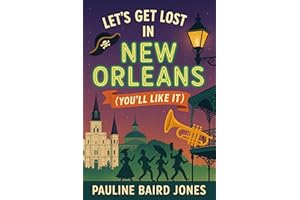 Let’s Get Lost in New Orleans : (You’ll Like It) (The Big Uneasy Mysteries)