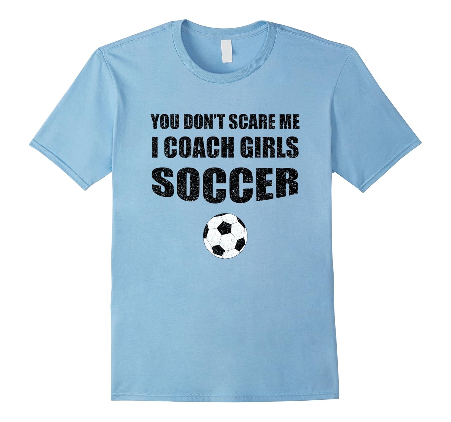 Soccer Coach Shirt - You Don't Scare Me I Coach Girls -black-ANZ