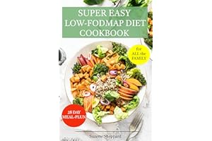 SUPER EASY LOW-FODMAP DIET COOKBOOK: Say goodbye to IBS symptoms. With simple, low-FODMAP meals for every occasion, you can e