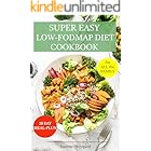 SUPER EASY LOW-FODMAP DIET COOKBOOK: Say goodbye to IBS symptoms. With simple, low-FODMAP meals for every occasion, you can eat with confidence,at home, with family, or dining out.