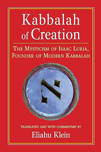 Download Kabbalah Of Creation: The Mysticism Of Isaac Luria, Founder Of Modern Kabbalah PDF